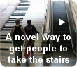 Taking the stairs instead of the escalator is good exercise!